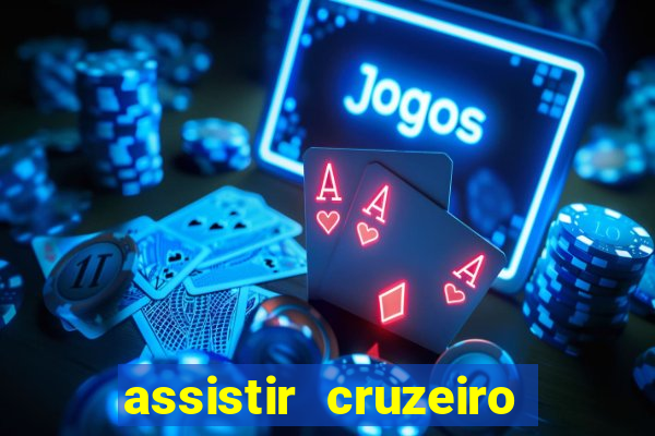 assistir cruzeiro ao vivo hd